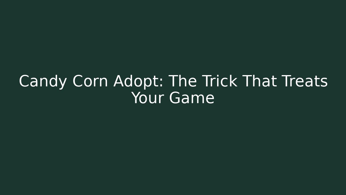 Candy Corn Adopt: The Trick That Treats Your Game - Create More Assets