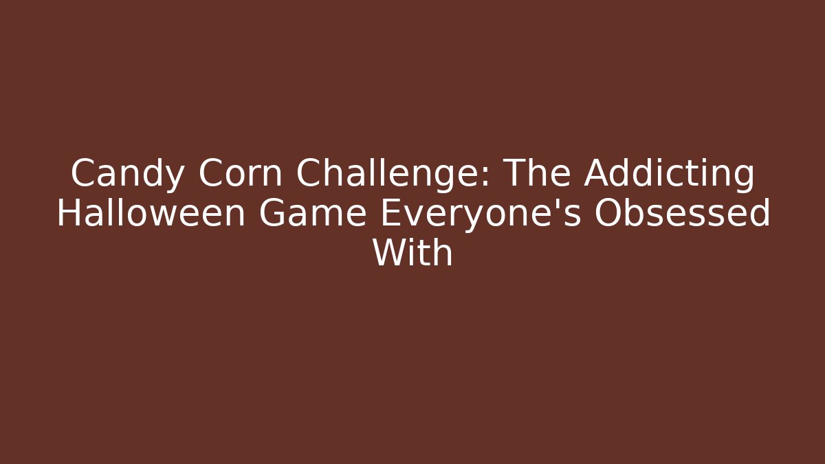 Candy Corn Challenge: The Addicting Halloween Game Everyone’s Obsessed With
