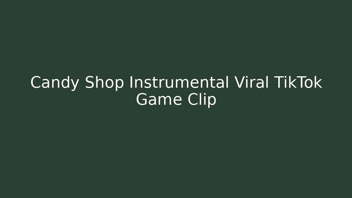 Candy Shop Instrumental Viral TikTok Game Clip
