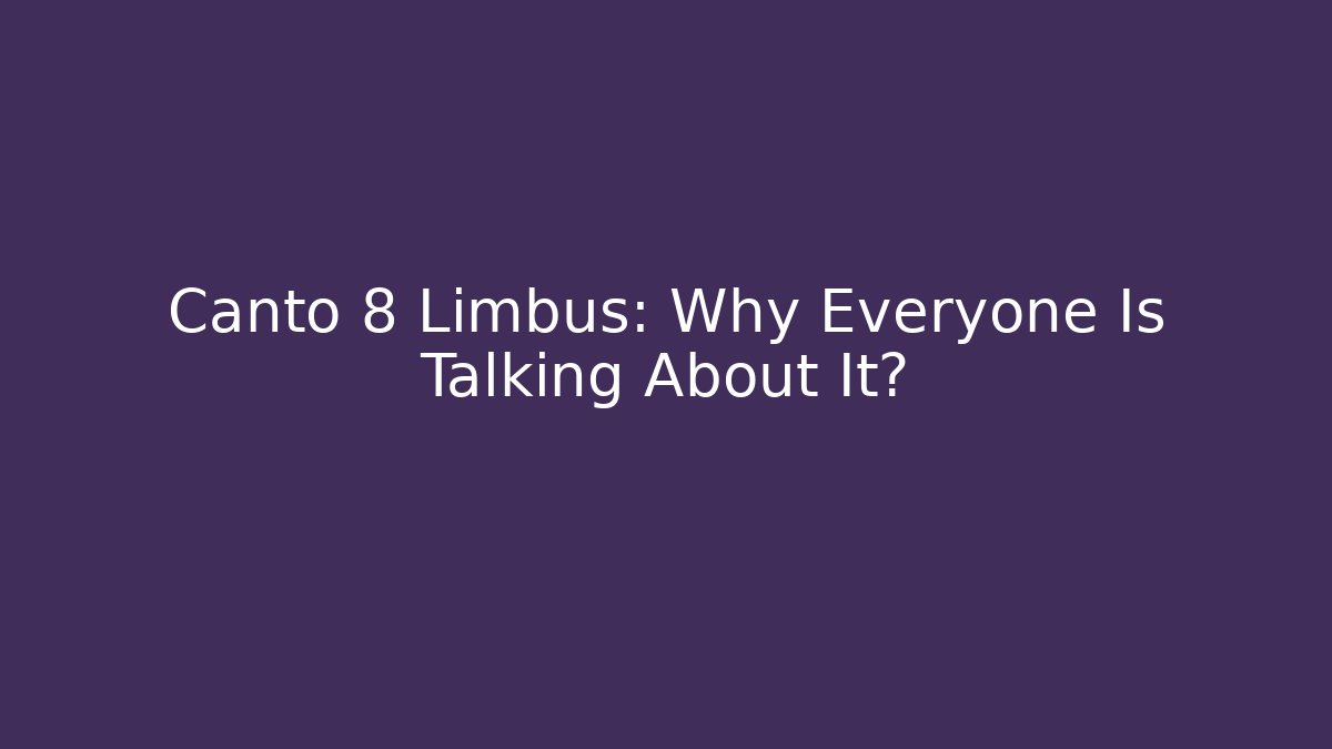 Canto 8 Limbus: Why Everyone Is Talking About It?