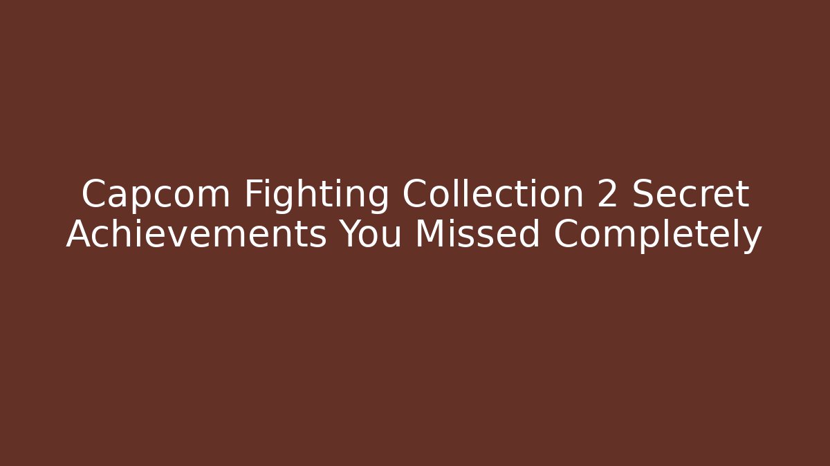 Capcom Fighting Collection 2 Secret Achievements You Missed Completely - Create More Assets