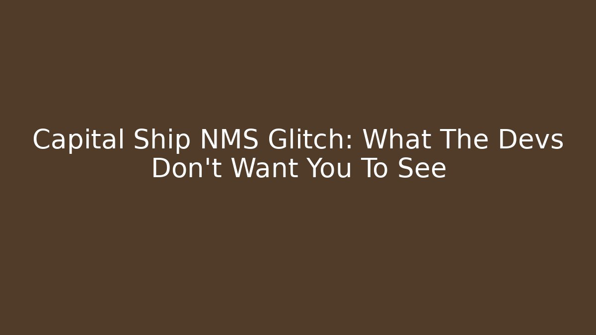 Capital Ship NMS Glitch: What The Devs Don't Want You To See