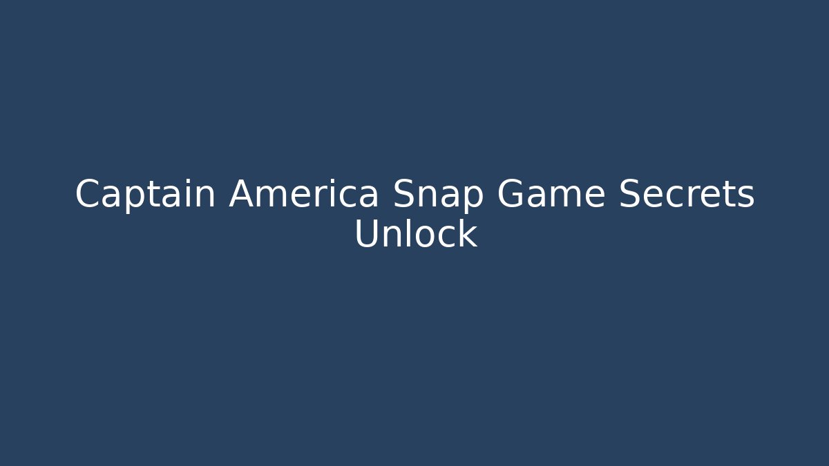 Captain America Snap Game Secrets Unlock