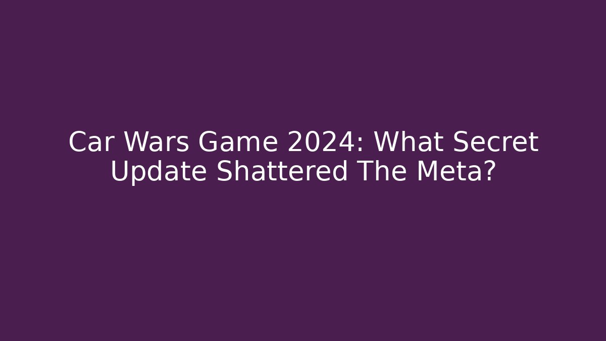 Car Wars Game 2024: What Secret Update Shattered The Meta?