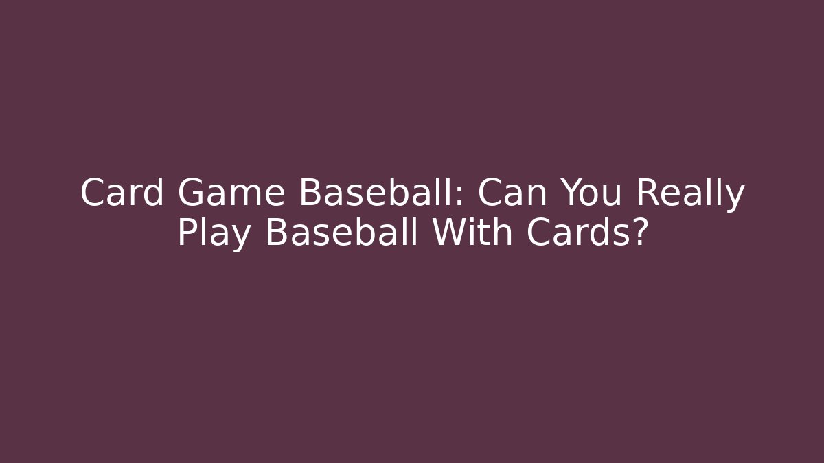 Card Game Baseball: Can You Really Play Baseball With Cards? - Create More Assets