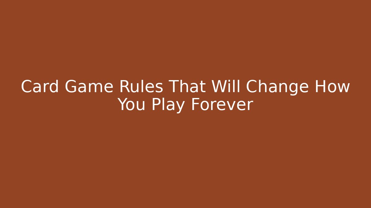 Card Game Rules That Will Change How You Play Forever - Create More Assets