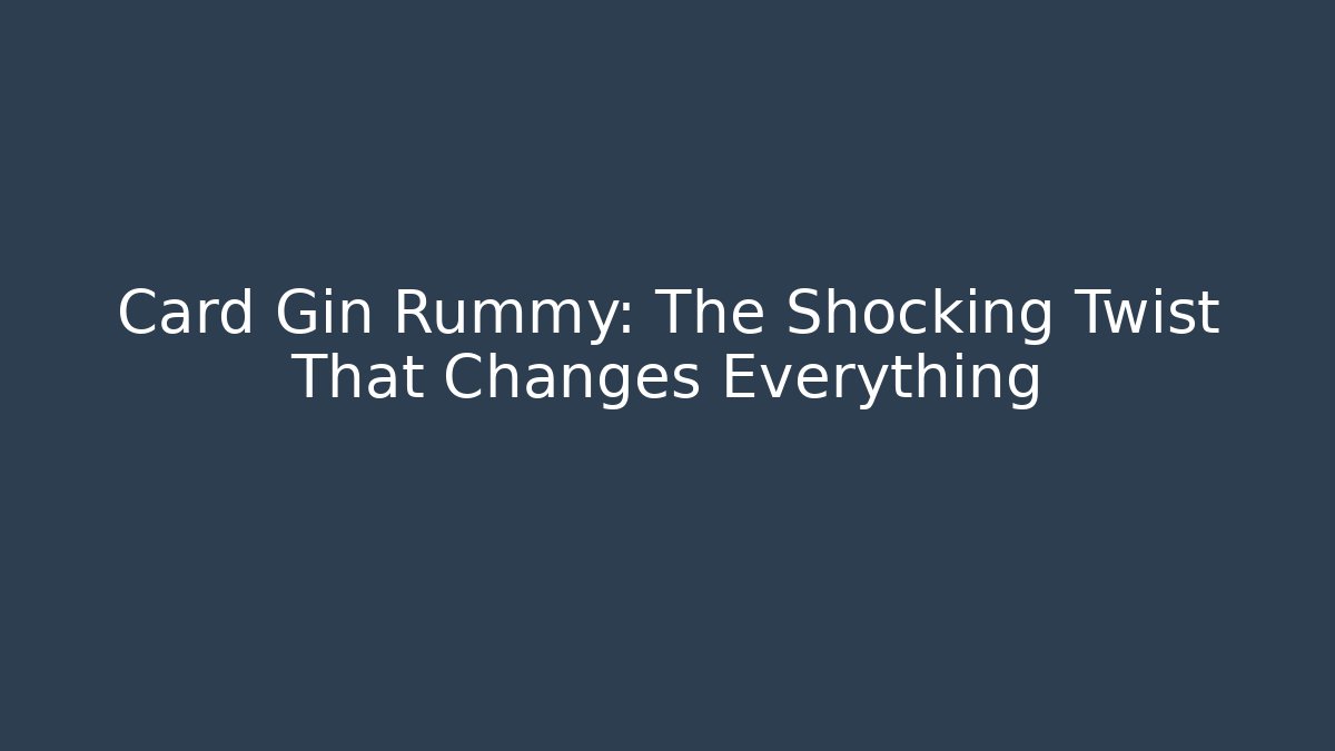 Card Gin Rummy: The Shocking Twist That Changes Everything - Create More Assets