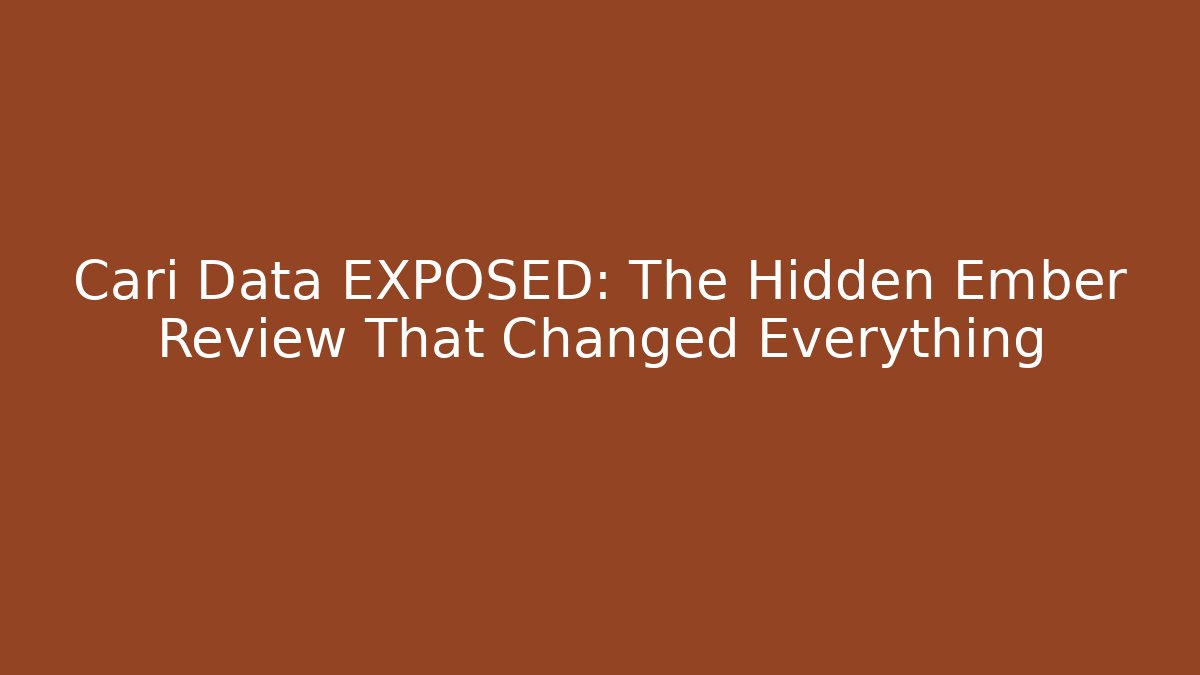 Cari Data EXPOSED: The Hidden Ember Review That Changed Everything - Create More Assets
