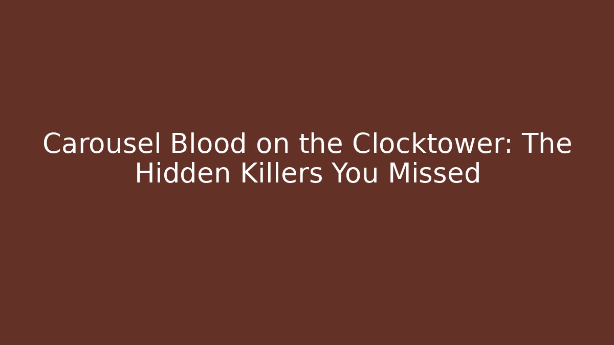 Carousel Blood on the Clocktower: The Hidden Killers You Missed