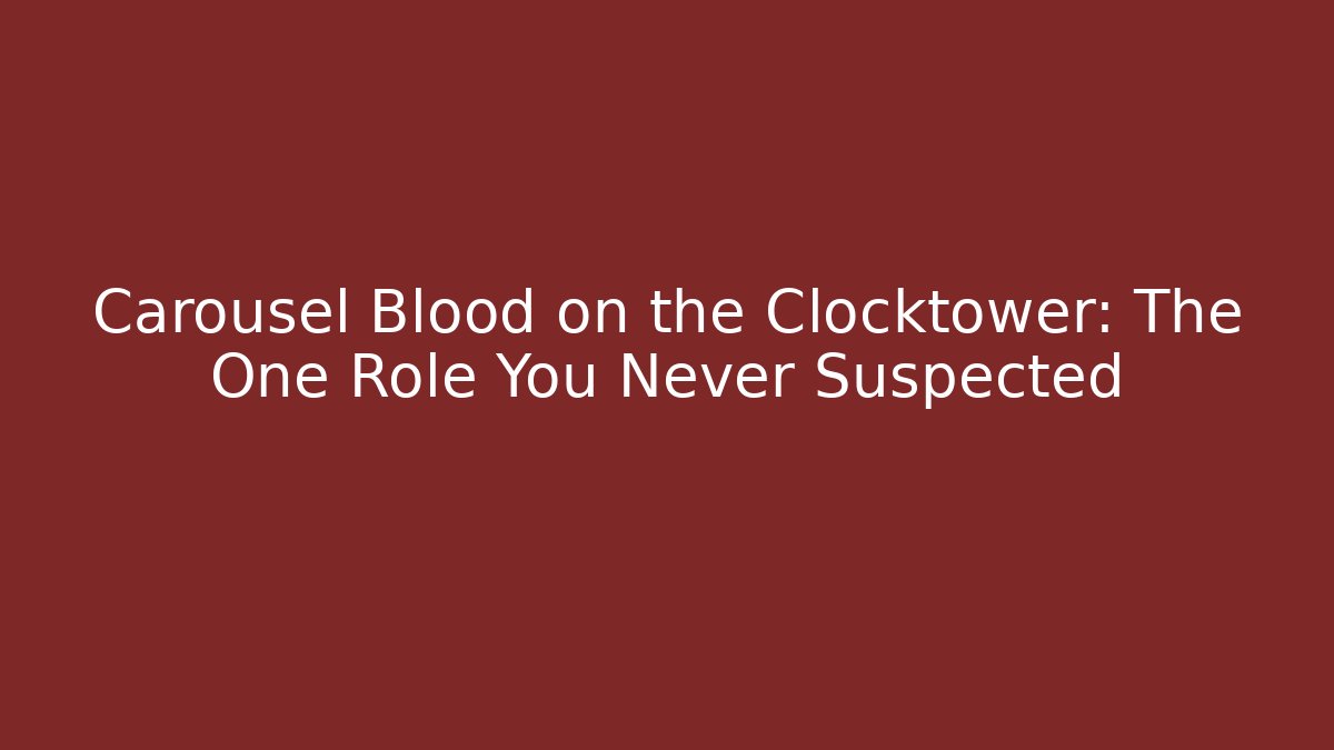 Carousel Blood on the Clocktower: The One Role You Never Suspected