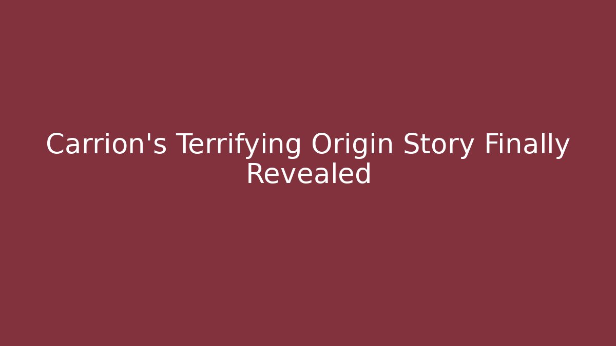 Carrion’s Terrifying Origin Story Finally Revealed - Create More Assets