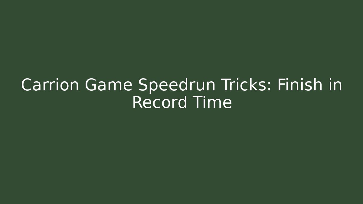 Carrion Game Speedrun Tricks: Finish in Record Time