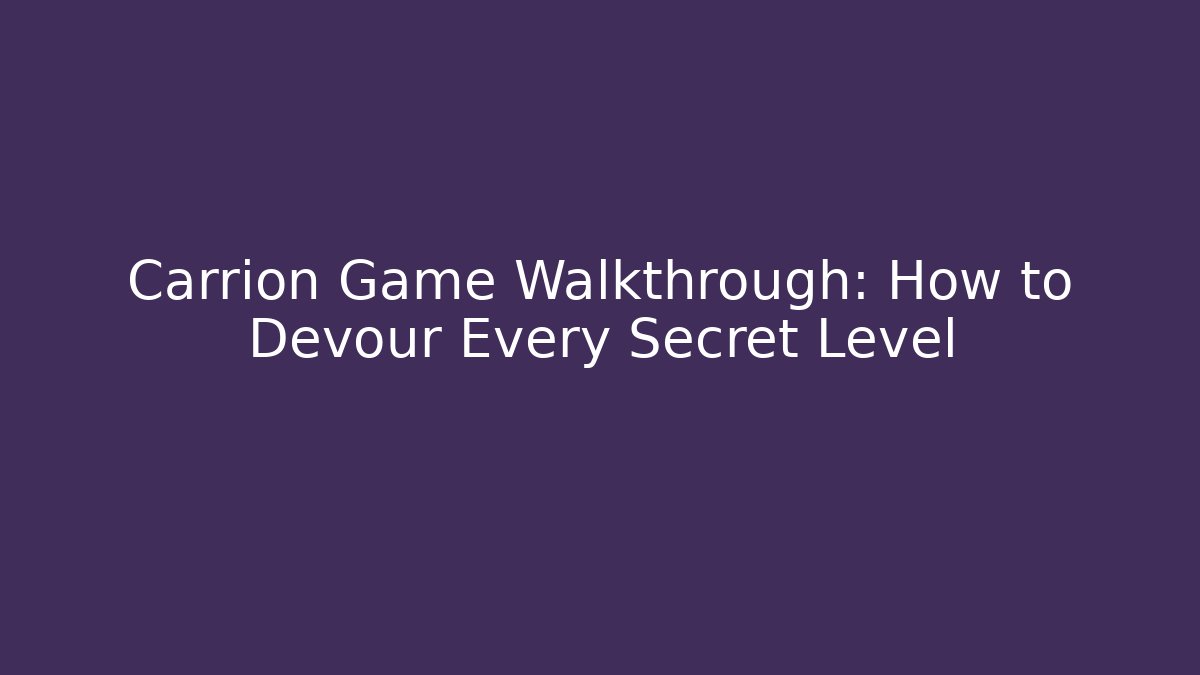 Carrion Game Walkthrough: How to Devour Every Secret Level