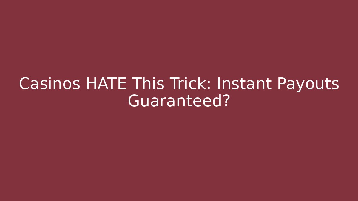 Casinos HATE This Trick: Instant Payouts Guaranteed? - Create More Assets