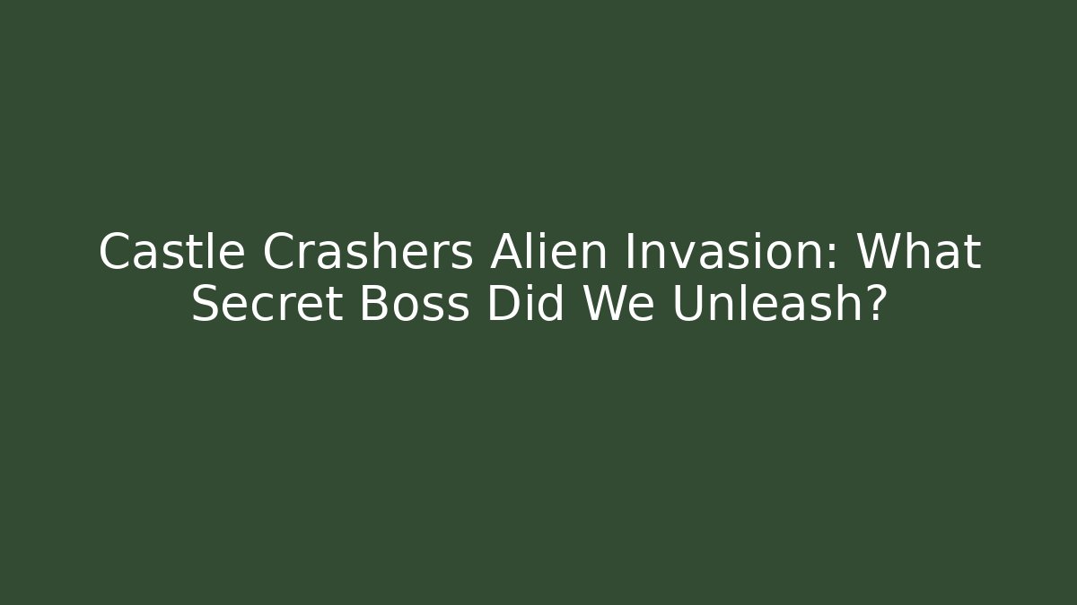 Castle Crashers Alien Invasion: What Secret Boss Did We Unleash?