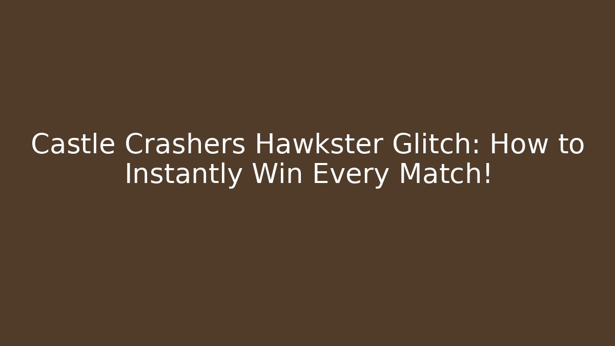 Castle Crashers Hawkster Glitch: How to Instantly Win Every Match! - Create More Assets