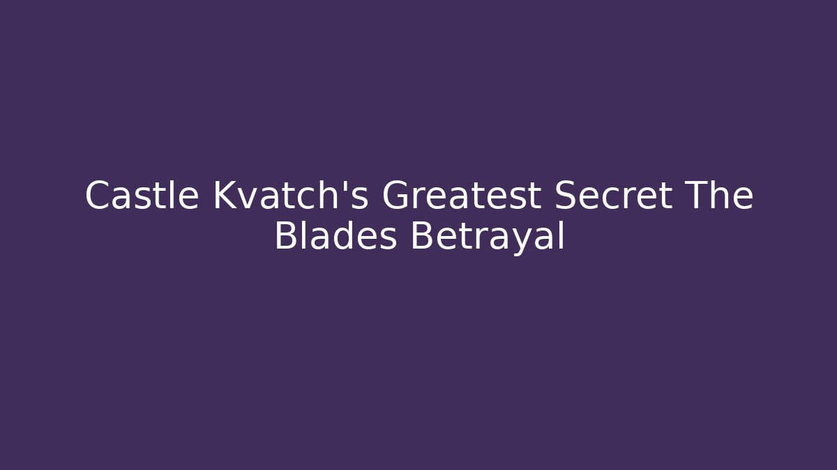 Castle Kvatch's Greatest Secret The Blades Betrayal