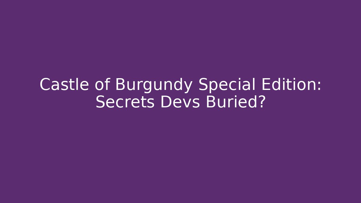 Castle of Burgundy Special Edition: Secrets Devs Buried?