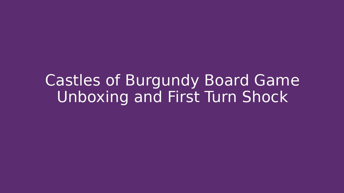 Castles of Burgundy Board Game Unboxing and First Turn Shock
