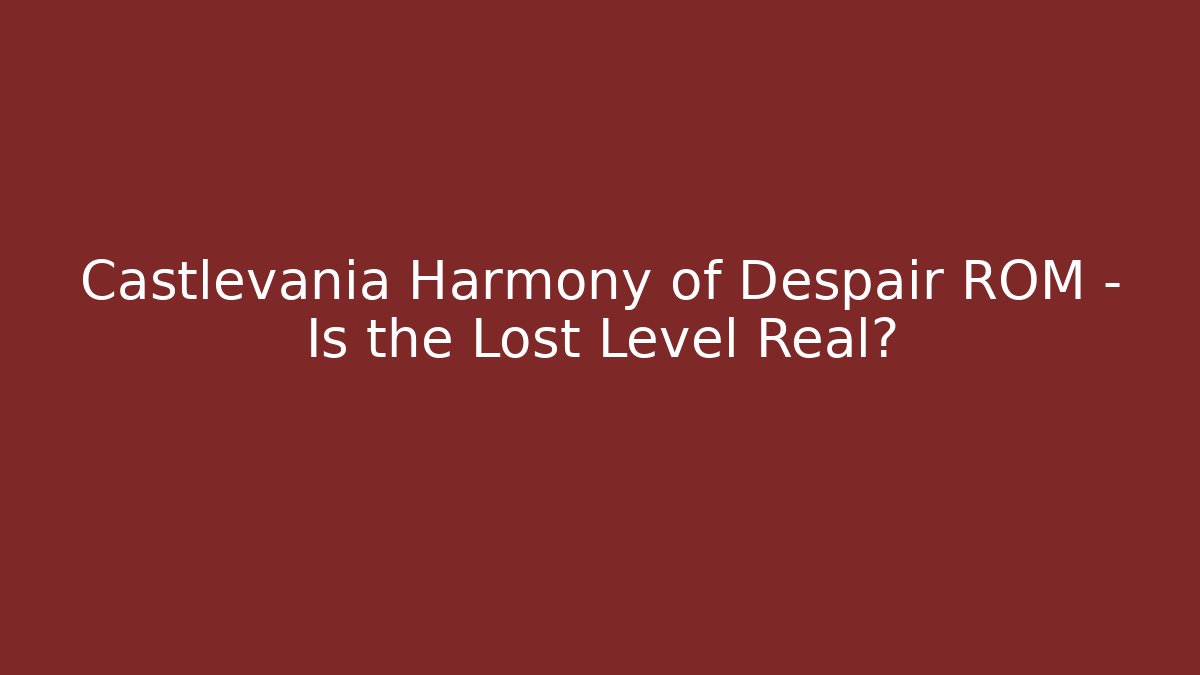 Castlevania Harmony of Despair ROM – Is the Lost Level Real?