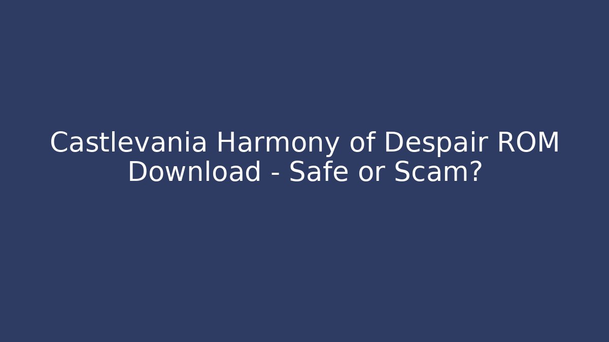 Castlevania Harmony of Despair ROM Download – Safe or Scam?