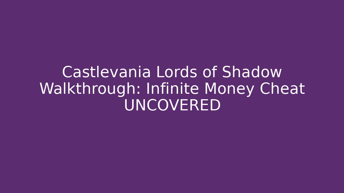Castlevania Lords of Shadow Walkthrough: Infinite Money Cheat UNCOVERED