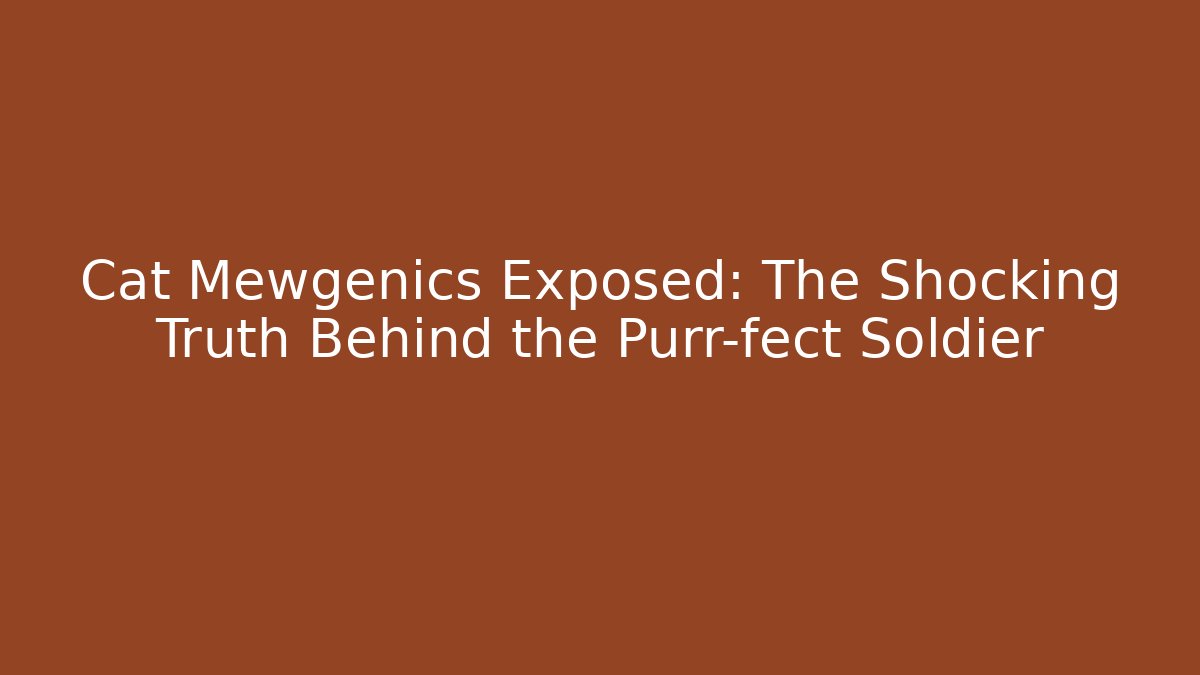 Cat Mewgenics Exposed: The Shocking Truth Behind the Purr-fect Soldier