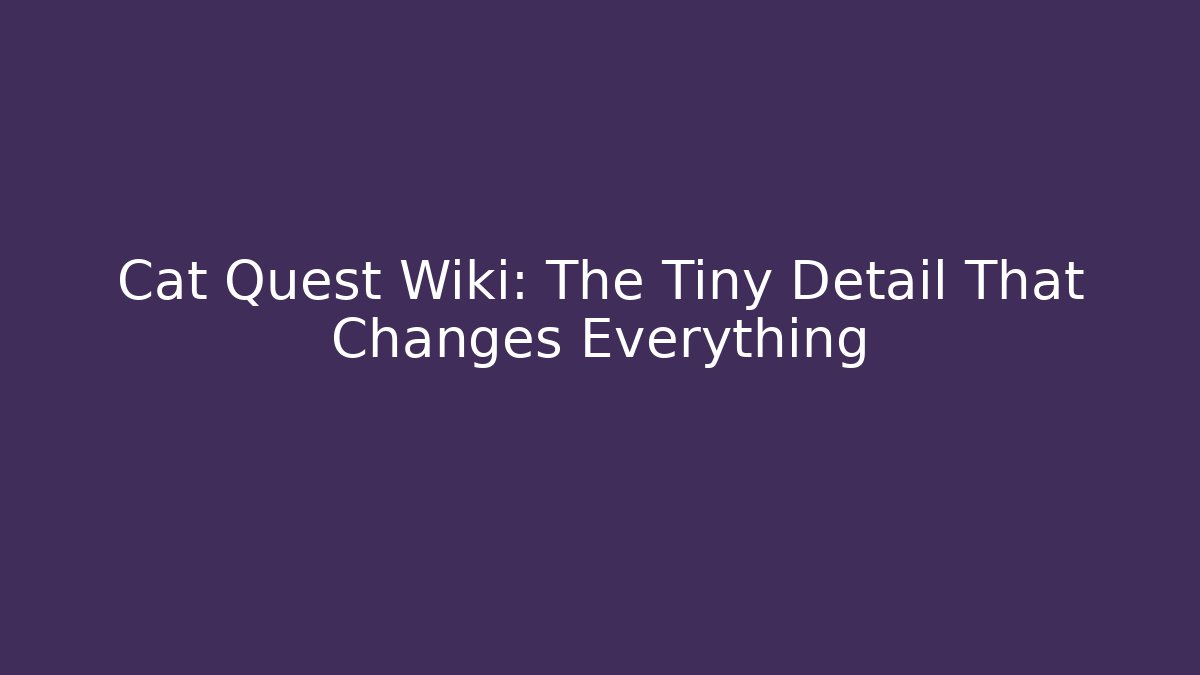 Cat Quest Wiki: The Tiny Detail That Changes Everything