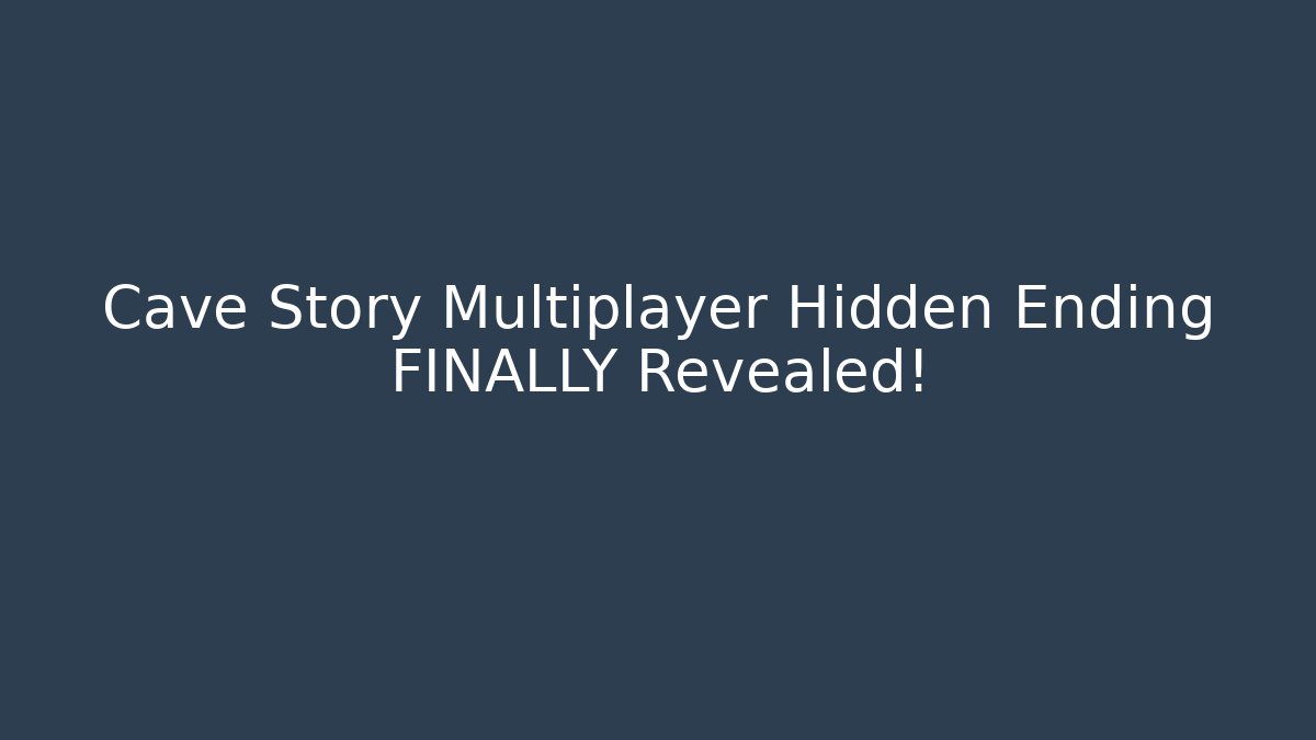 Cave Story Multiplayer Hidden Ending FINALLY Revealed! - Create More Assets