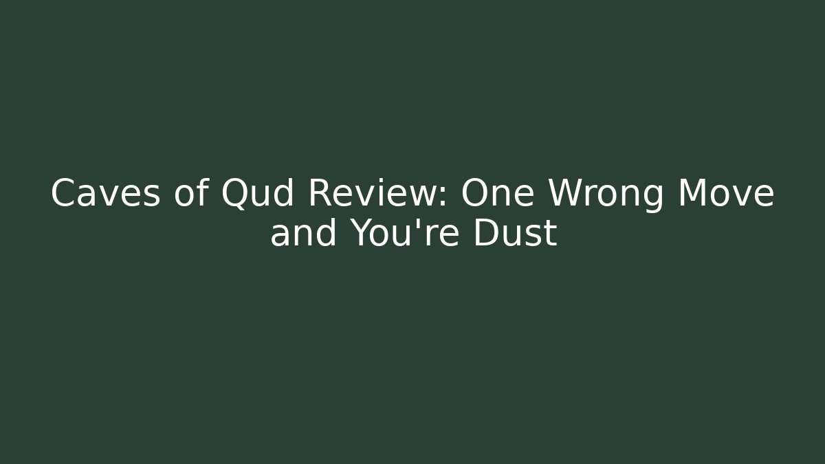 Caves of Qud Review: One Wrong Move and You're Dust