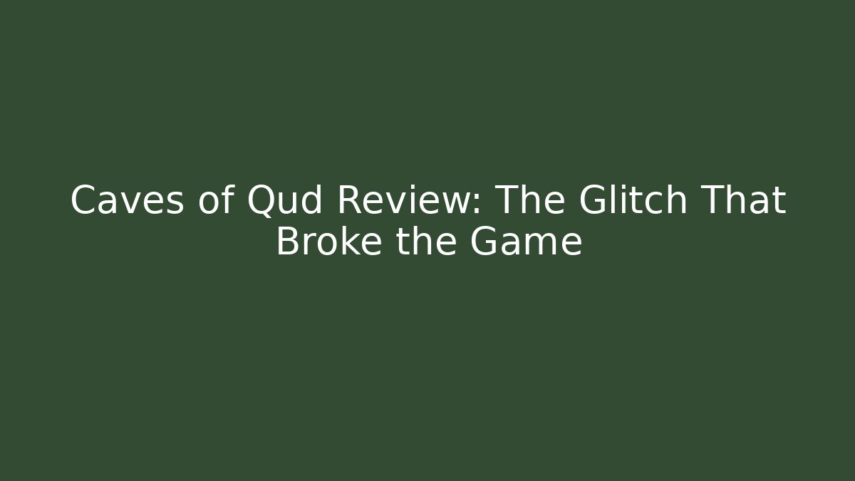 Caves of Qud Review: The Glitch That Broke the Game