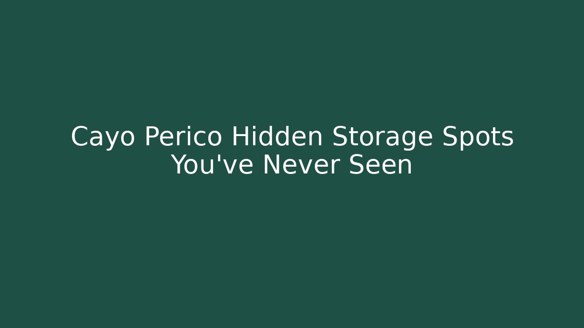 Cayo Perico Hidden Storage Spots You’ve Never Seen