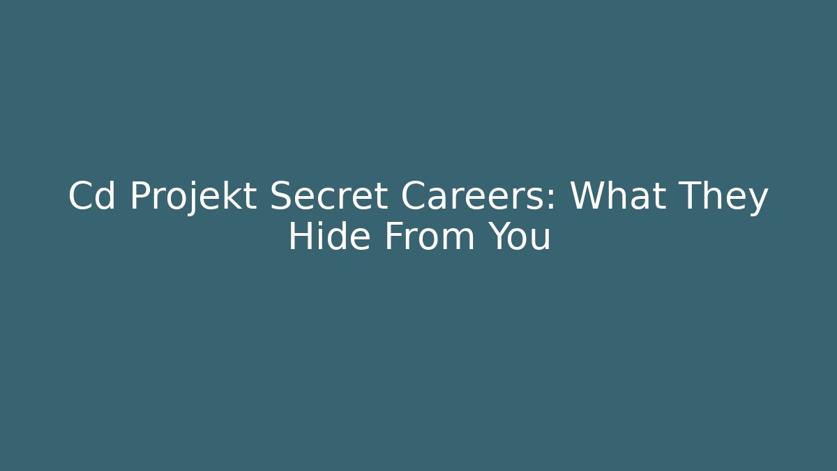 Cd Projekt Secret Careers: What They Hide From You