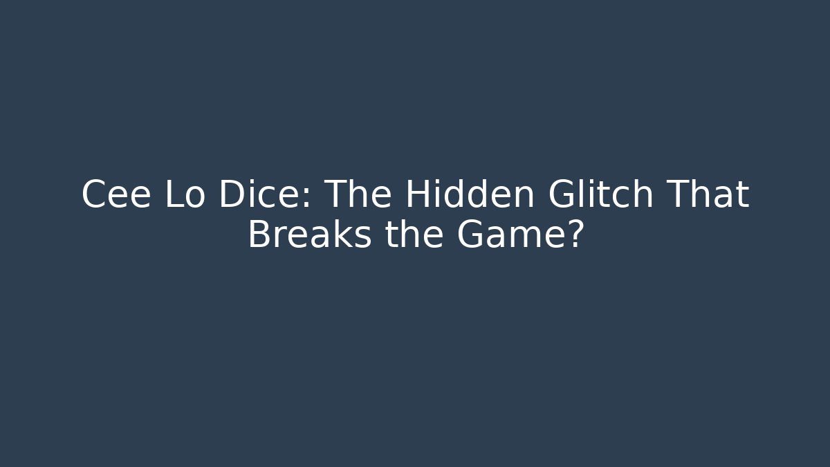 Cee Lo Dice: The Hidden Glitch That Breaks the Game? - Create More Assets