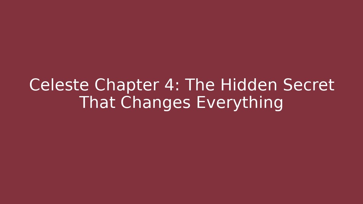 Celeste Chapter 4: The Hidden Secret That Changes Everything - Create More Assets