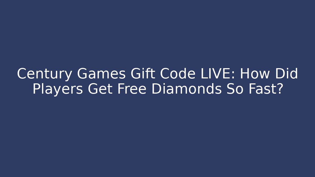 Century Games Gift Code LIVE: How Did Players Get Free Diamonds So Fast?