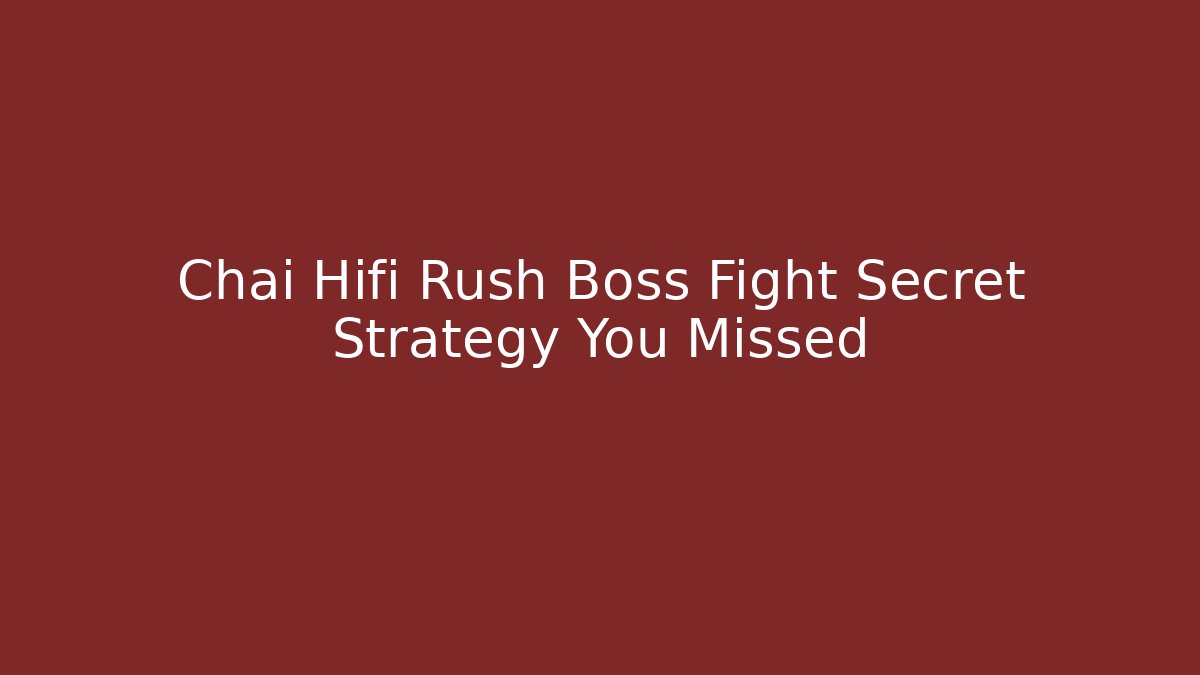 Chai Hifi Rush Boss Fight Secret Strategy You Missed