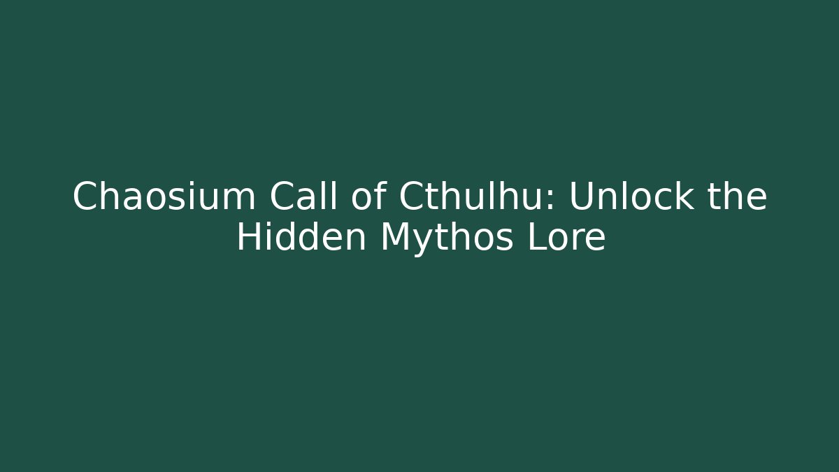 Chaosium Call of Cthulhu: Unlock the Hidden Mythos Lore