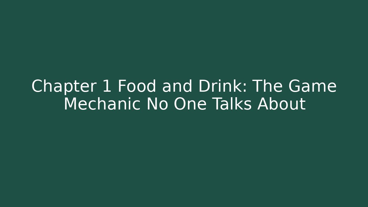 Chapter 1 Food and Drink: The Game Mechanic No One Talks About