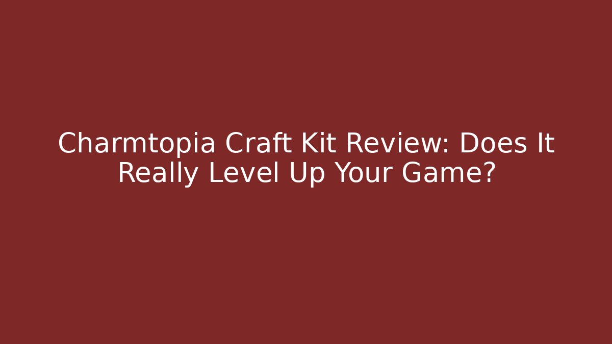 Charmtopia Craft Kit Review: Does It Really Level Up Your Game? - Create More Assets