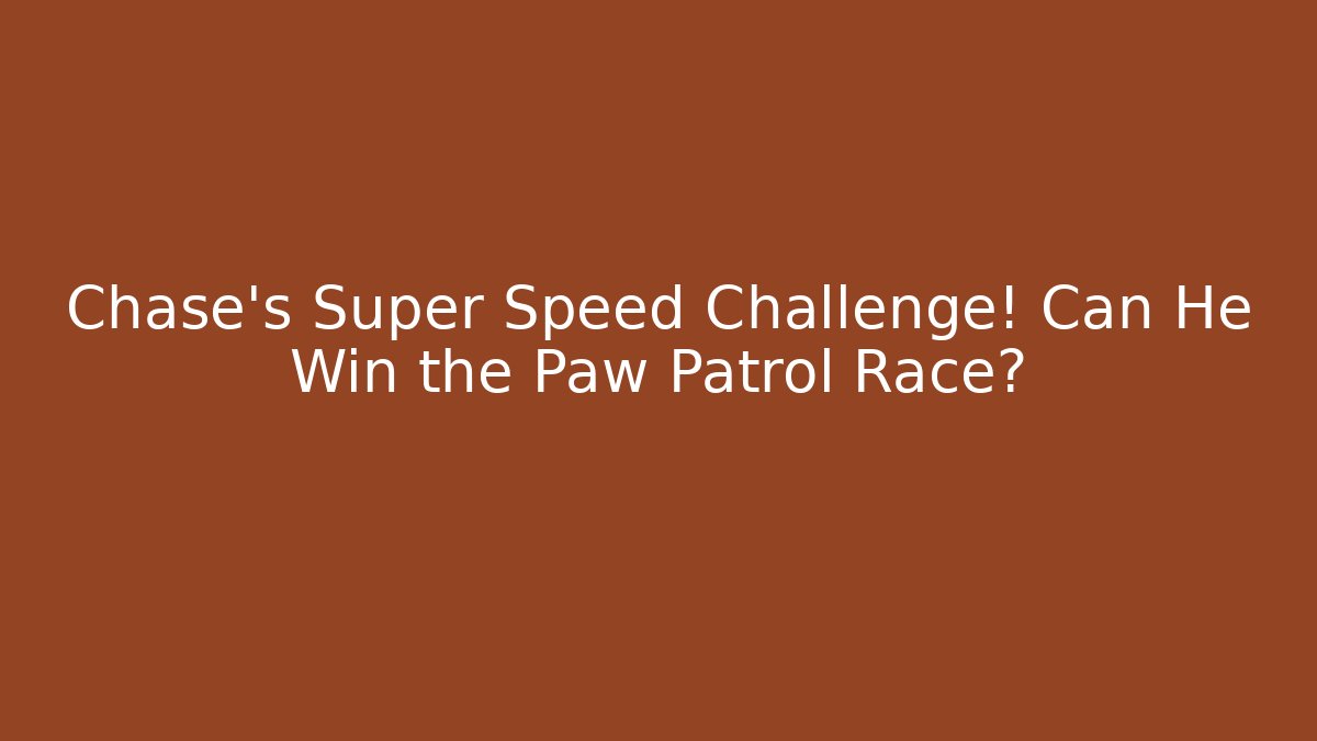 Chase's Super Speed Challenge! Can He Win the Paw Patrol Race?
