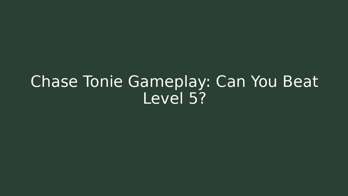 Chase Tonie Gameplay: Can You Beat Level 5?