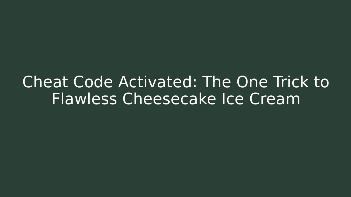 Cheat Code Activated: The One Trick to Flawless Cheesecake Ice Cream - Create More Assets