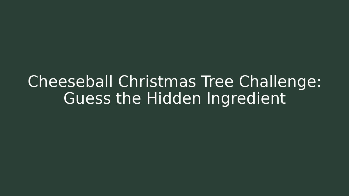 Cheeseball Christmas Tree Challenge: Guess the Hidden Ingredient - Create More Assets