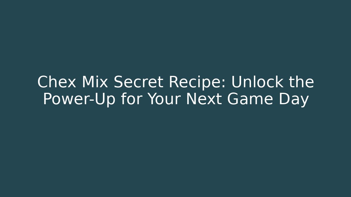 Chex Mix Secret Recipe: Unlock the Power-Up for Your Next Game Day