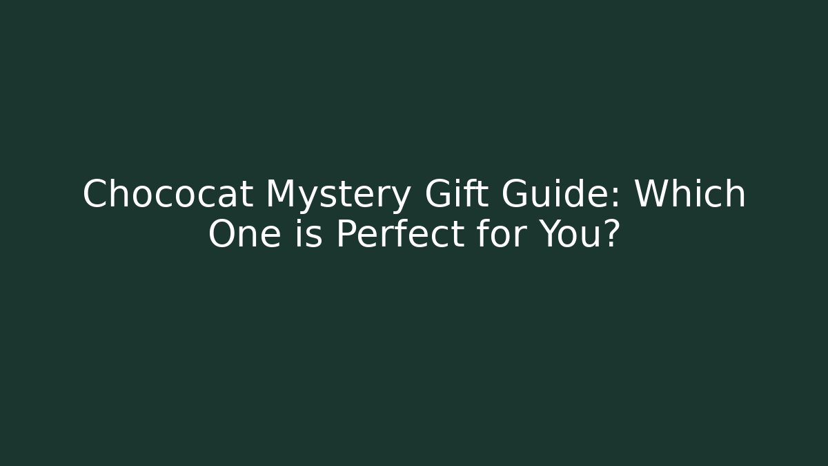 Chococat Mystery Gift Guide: Which One is Perfect for You?