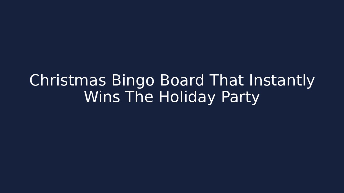 Christmas Bingo Board That Instantly Wins The Holiday Party