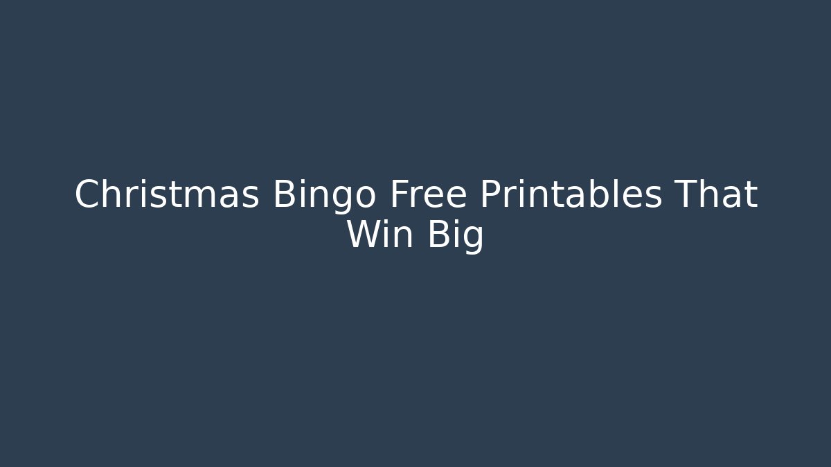 Christmas Bingo Free Printables That Win Big - Create More Assets