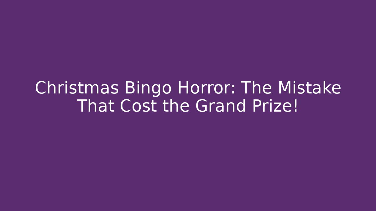 Christmas Bingo Horror: The Mistake That Cost the Grand Prize!