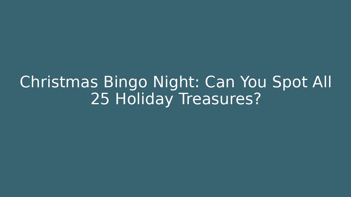 Christmas Bingo Night: Can You Spot All 25 Holiday Treasures?